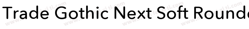 Trade Gothic Next Soft Rounded Pro字体转换